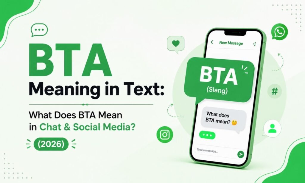 BTA Meaning in Text: What Does BTA Mean in Chat & Social Media? (2026)