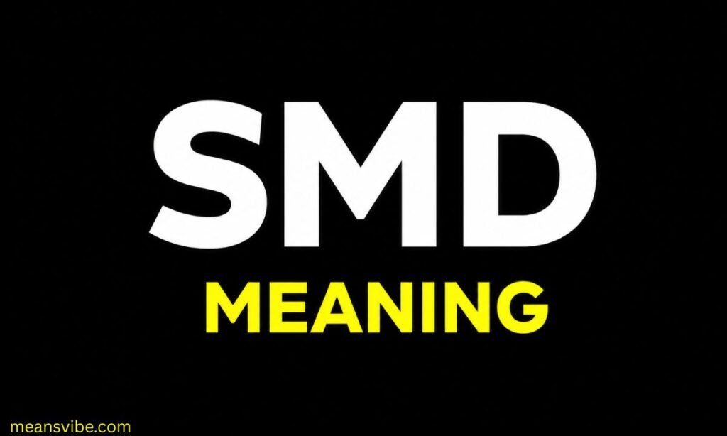 SMD Meaning What Does SMD Mean in Text