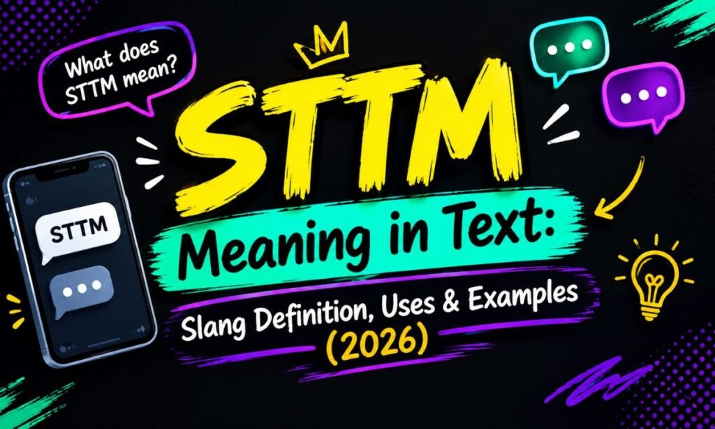 STTM Meaning in Text Slang Definition, Uses & Examples(2026)