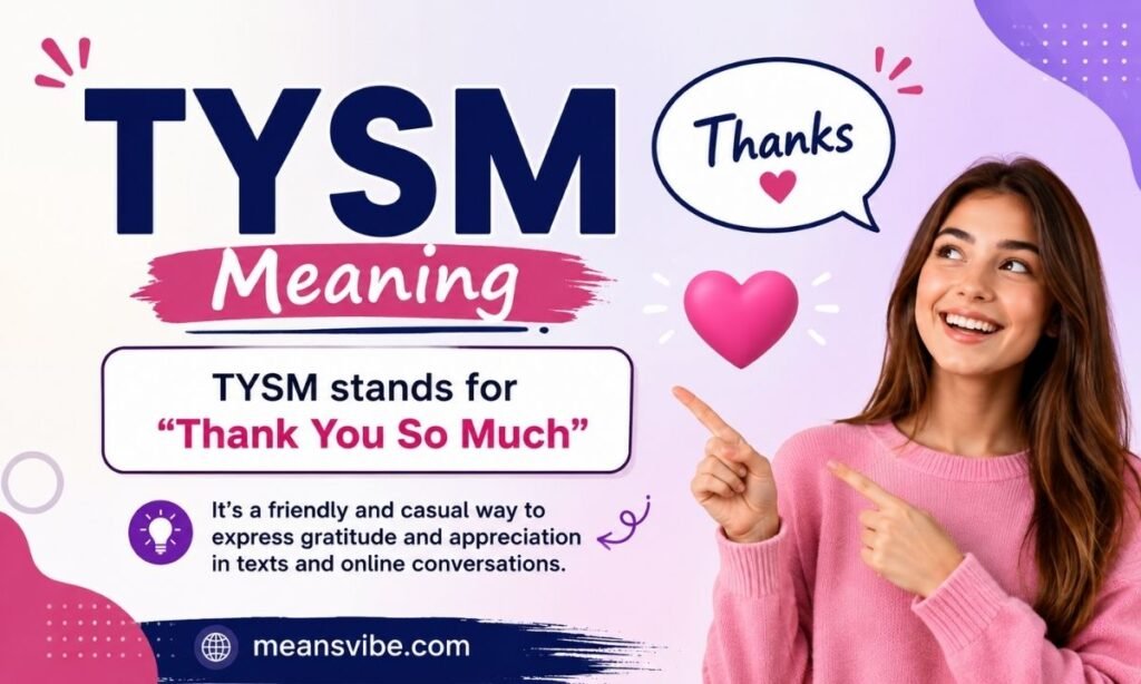 TYSM Meaning: Full Form, Origin & How to Use It