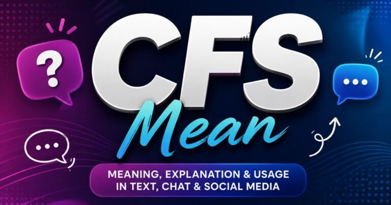 What Does CFS Mean Full Form, Definition & Uses Explained.jpg