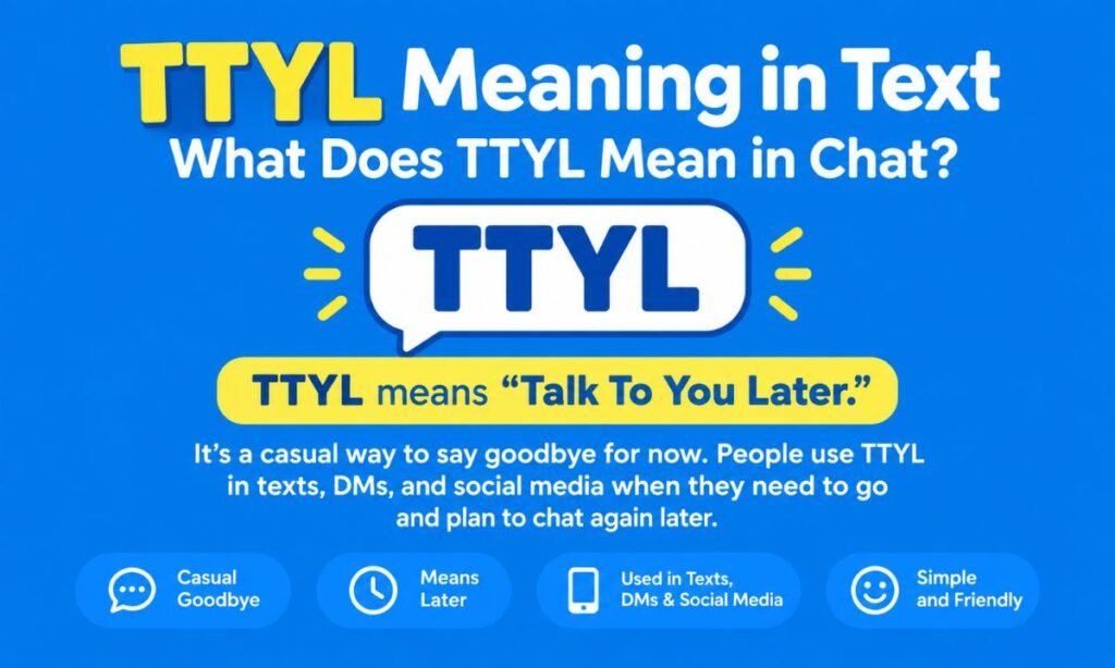 TTYL Meaning in text What Does TTYL Mean in Chat